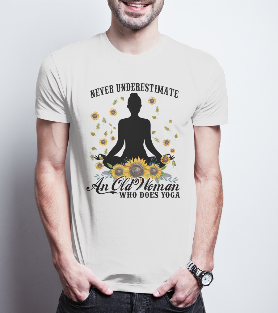 Never Underestimate An Old Woman Who Does Yoga Surrounded By Sunflowers T-Shirt