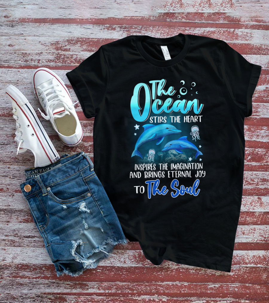 The Ocean Stirs The Heart Inspires The Imagination And Brings Eternal Joy To The Soul T-Shirt