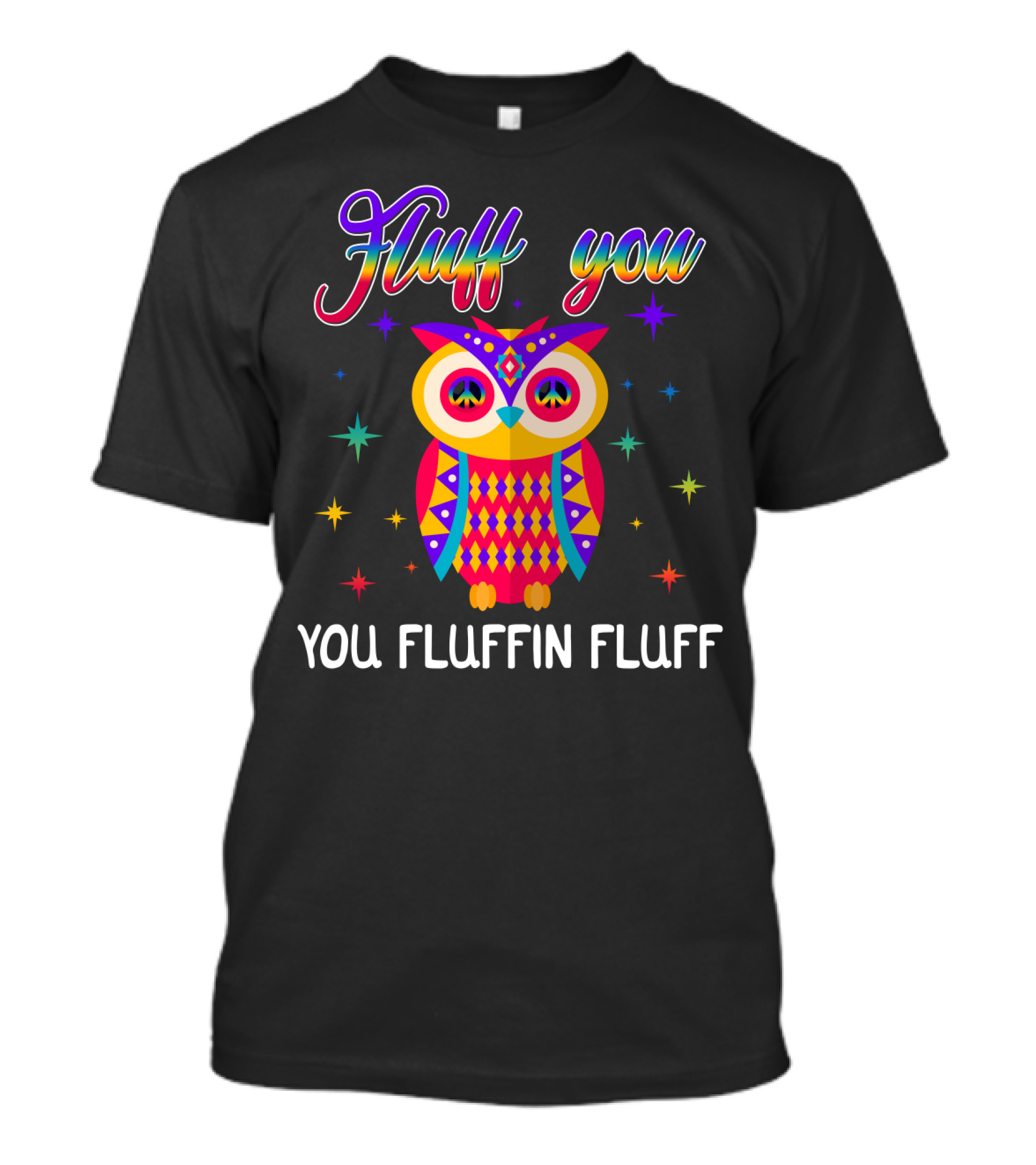 Fluff You You Fluffin Fluff Owl Lady Women T-Shirt