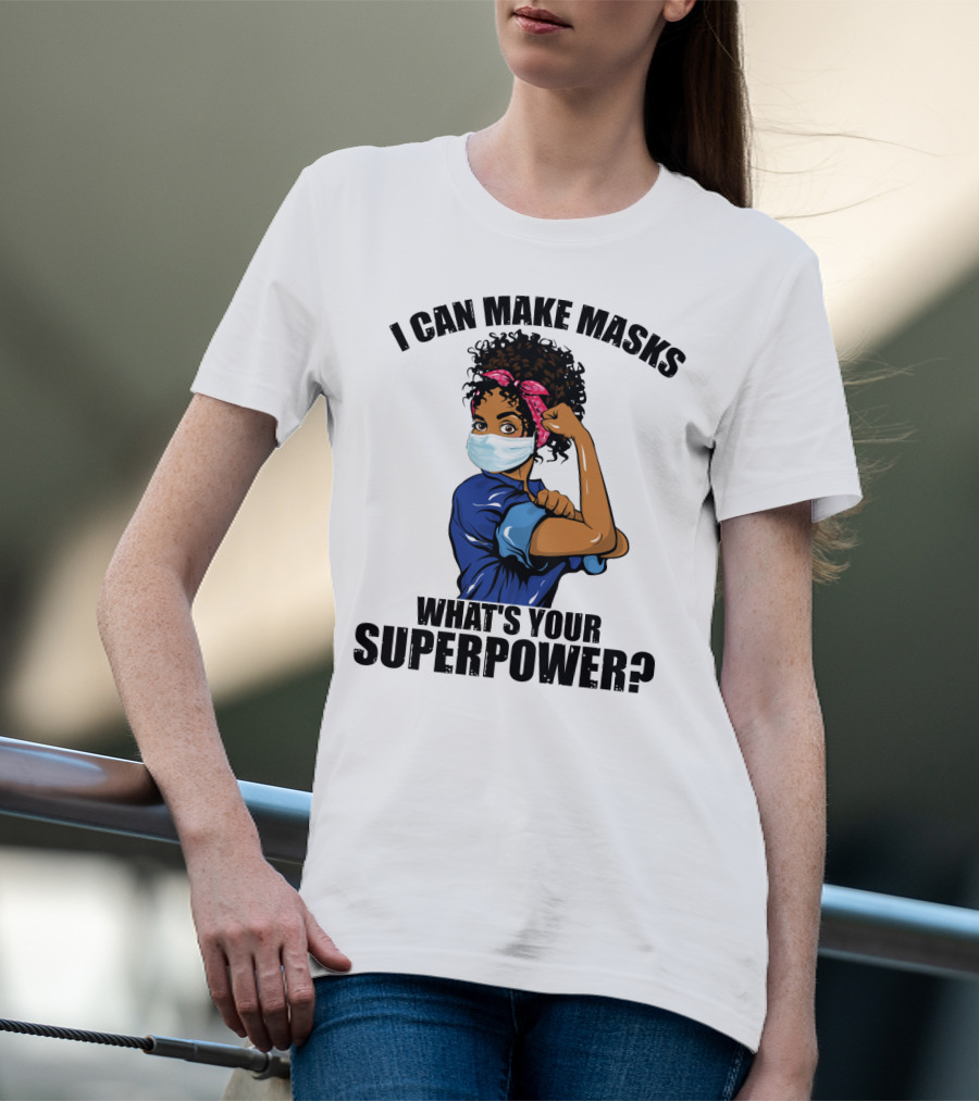 I Can Make Masks What's Your Superpower Iconic We Can Do It Pose T-Shirt