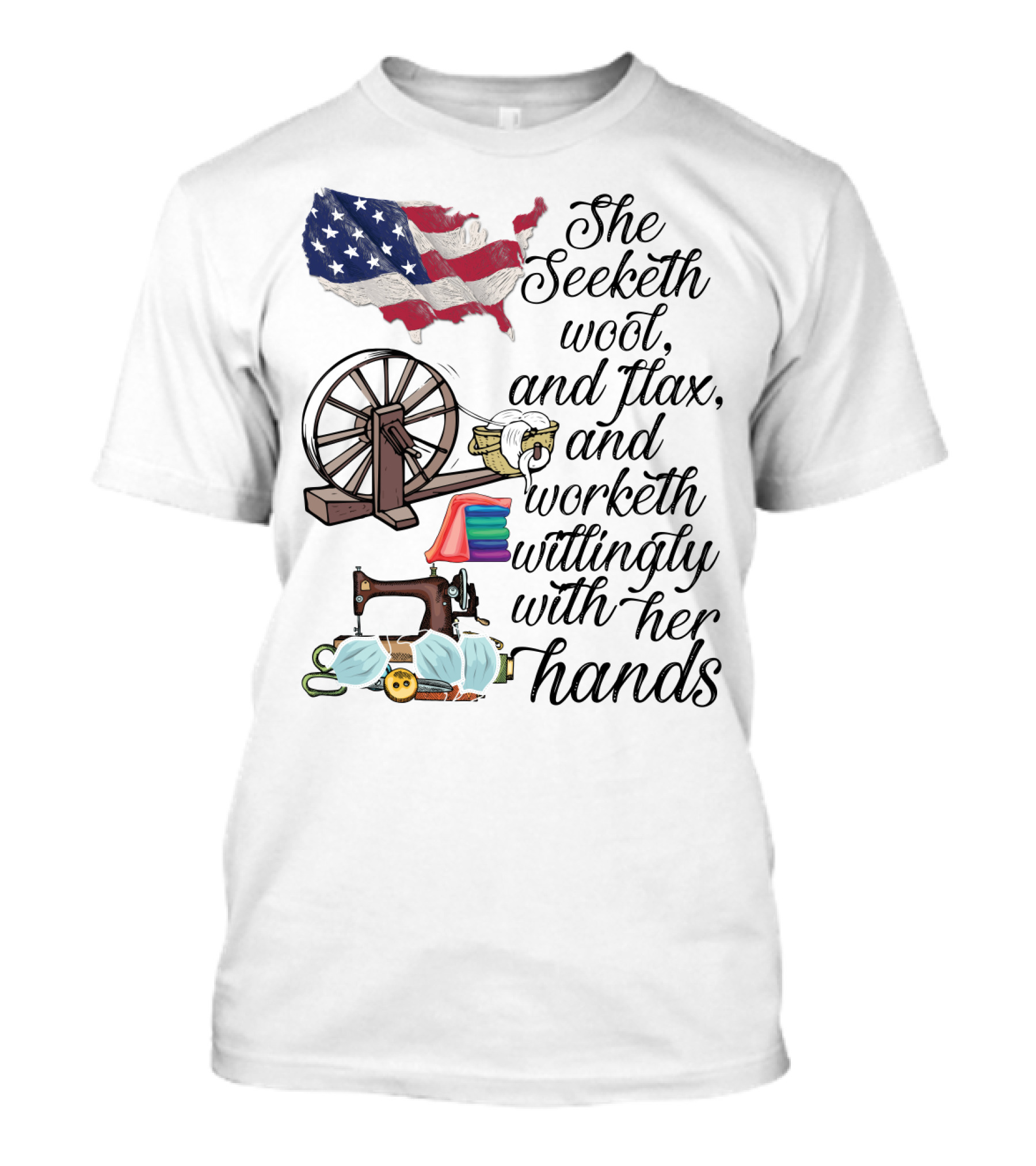 She Seeketh Wool Flax Worketh Willingly With Her Hands American Flag Spinning Wheel Sewing Machine Masks T-Shirt