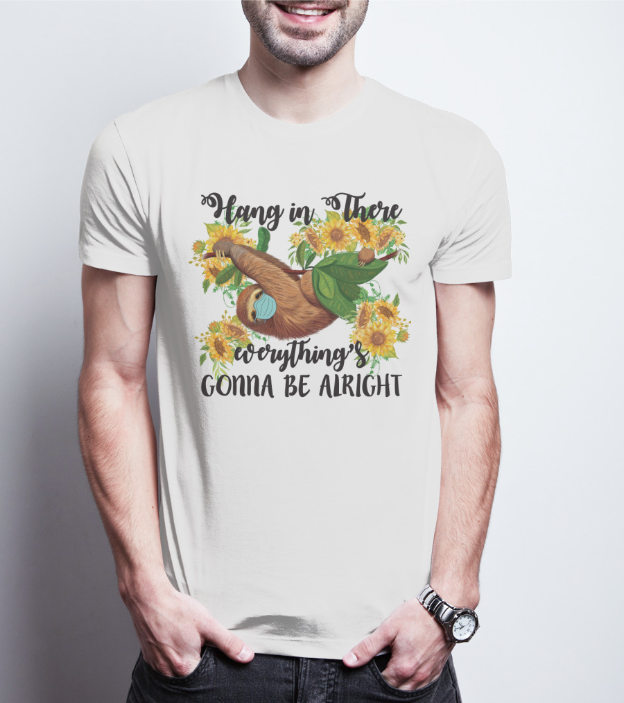 Hang In There Everything's Gonna Be Alright Sunflower Sloth T-Shirt