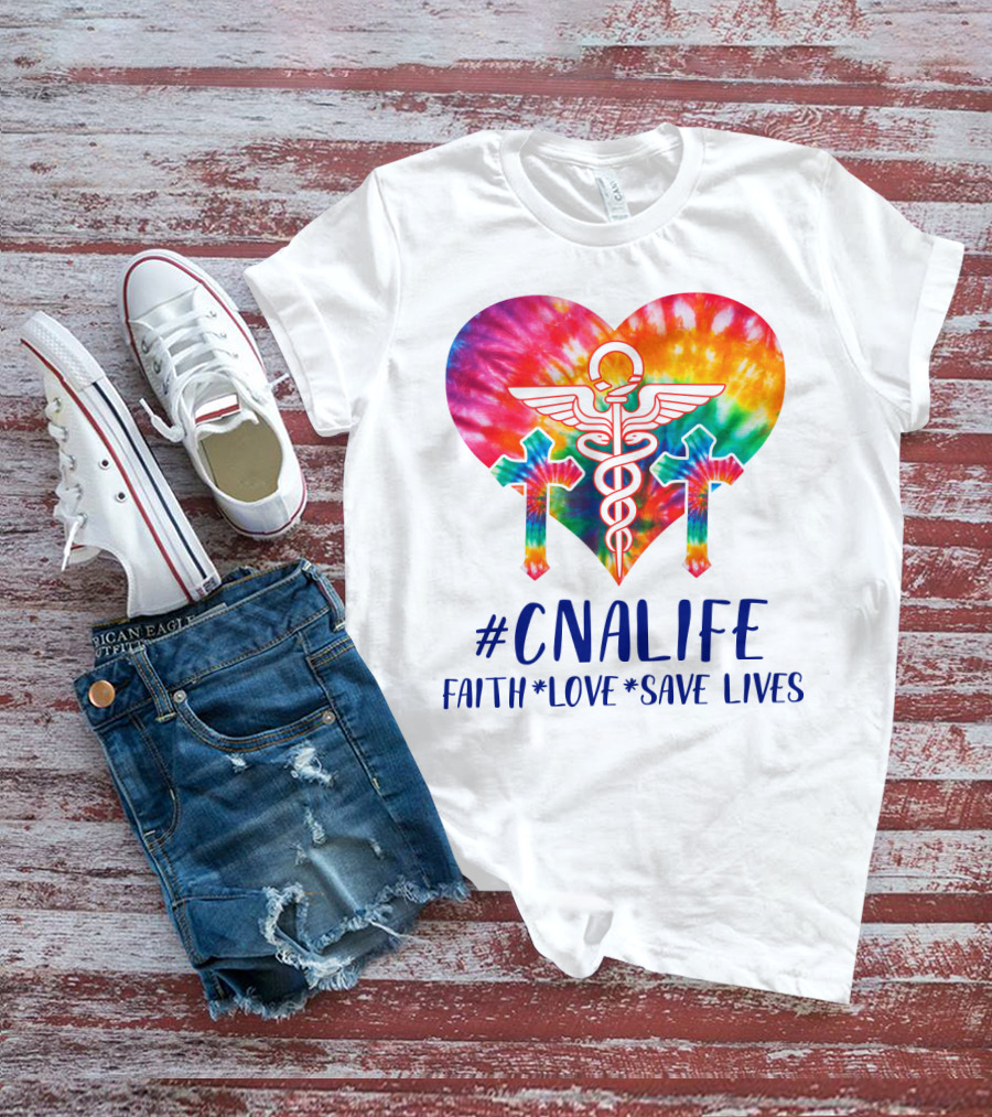 CNA Life Tie-Dye Heart Faith Love Save Lives T-Shirt
