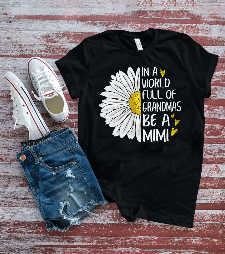 In A World Full Of Grandmas Be A Mimi Daisy Heart T-Shirt