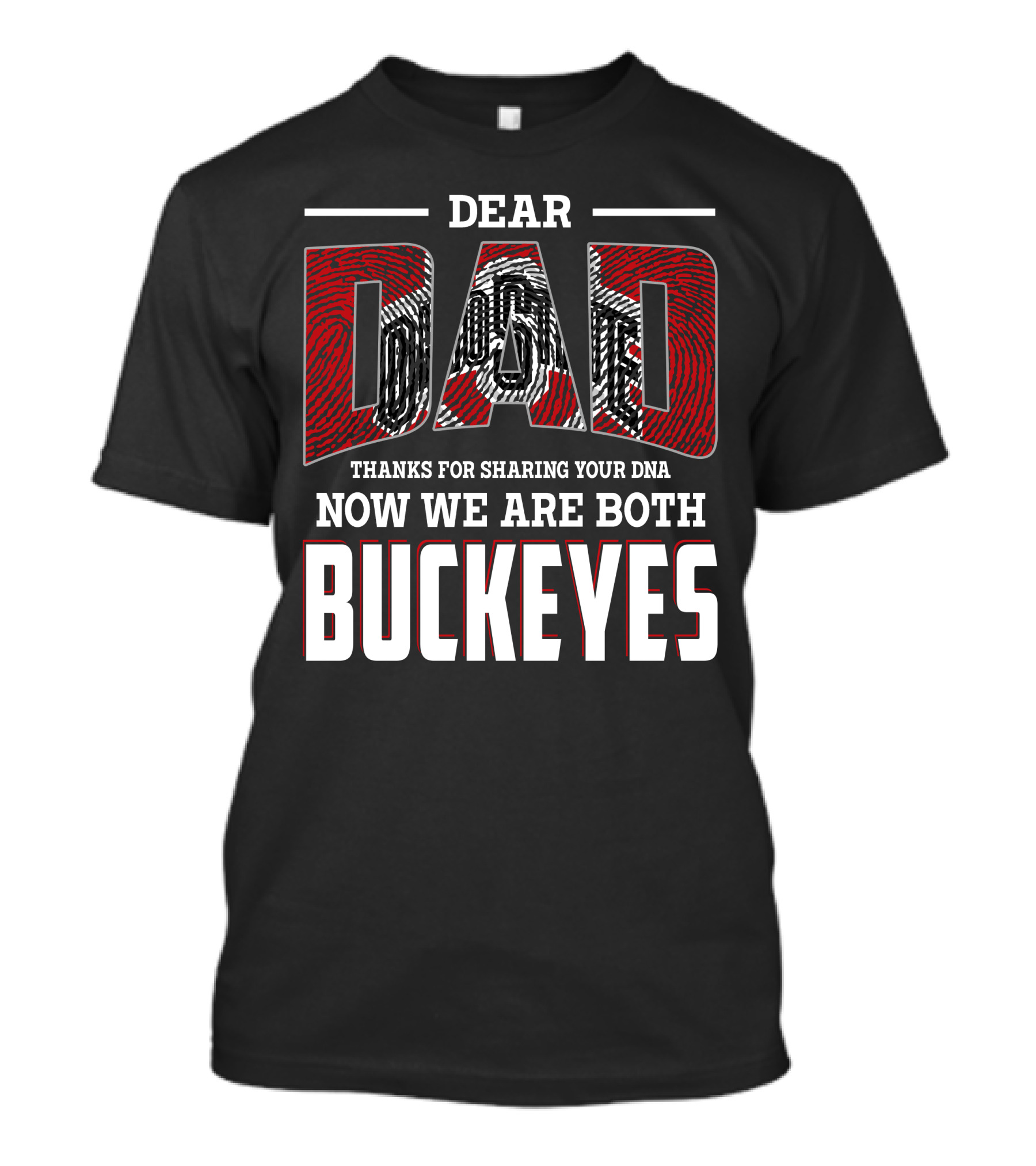 Dear Dad Thanks For Sharing Your Dna Now We Are Both Buckeyes T-Shirt