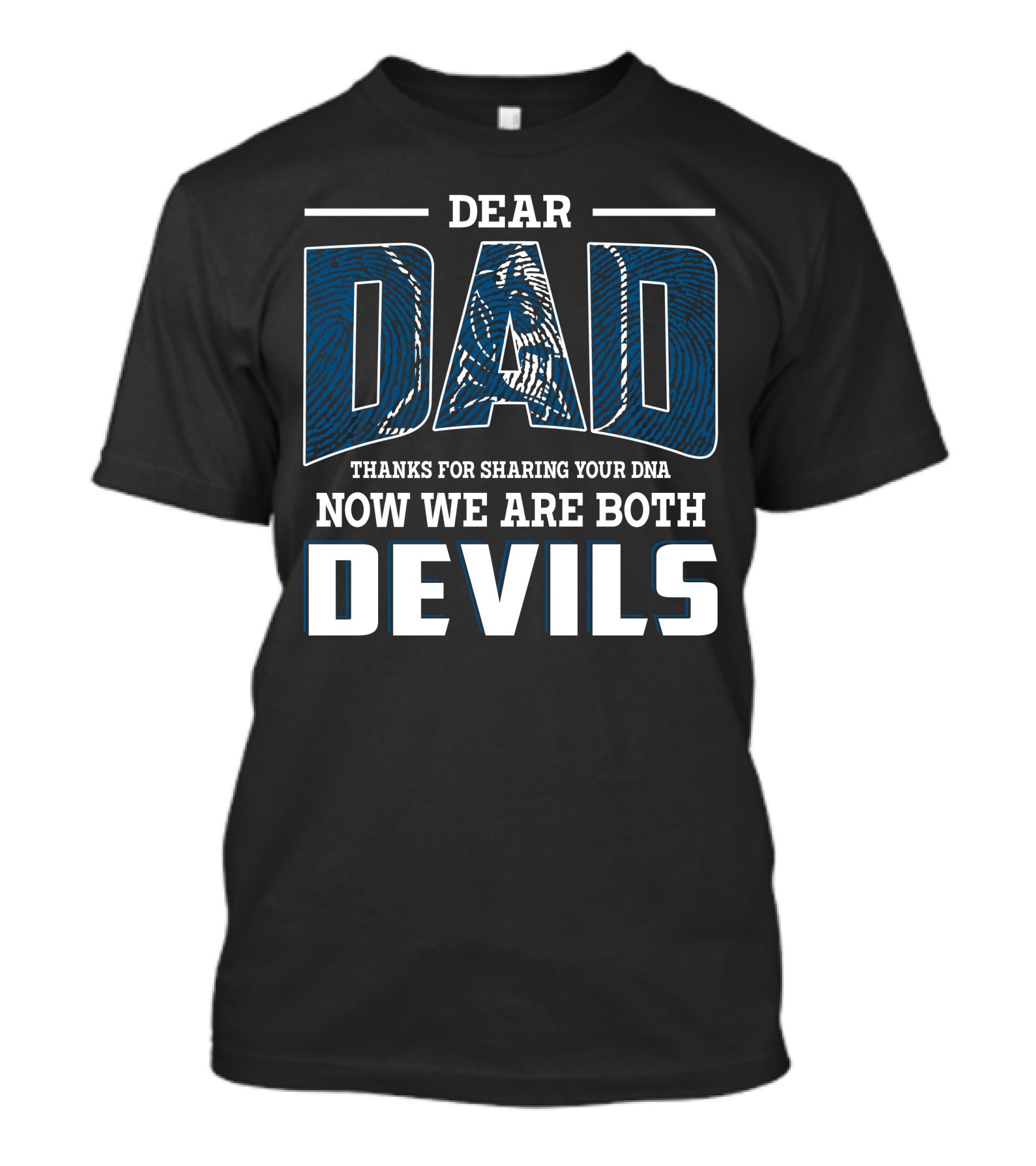 Dear Dad Thanks For Sharing Your Dna Now We Are Both Devils T-Shirt