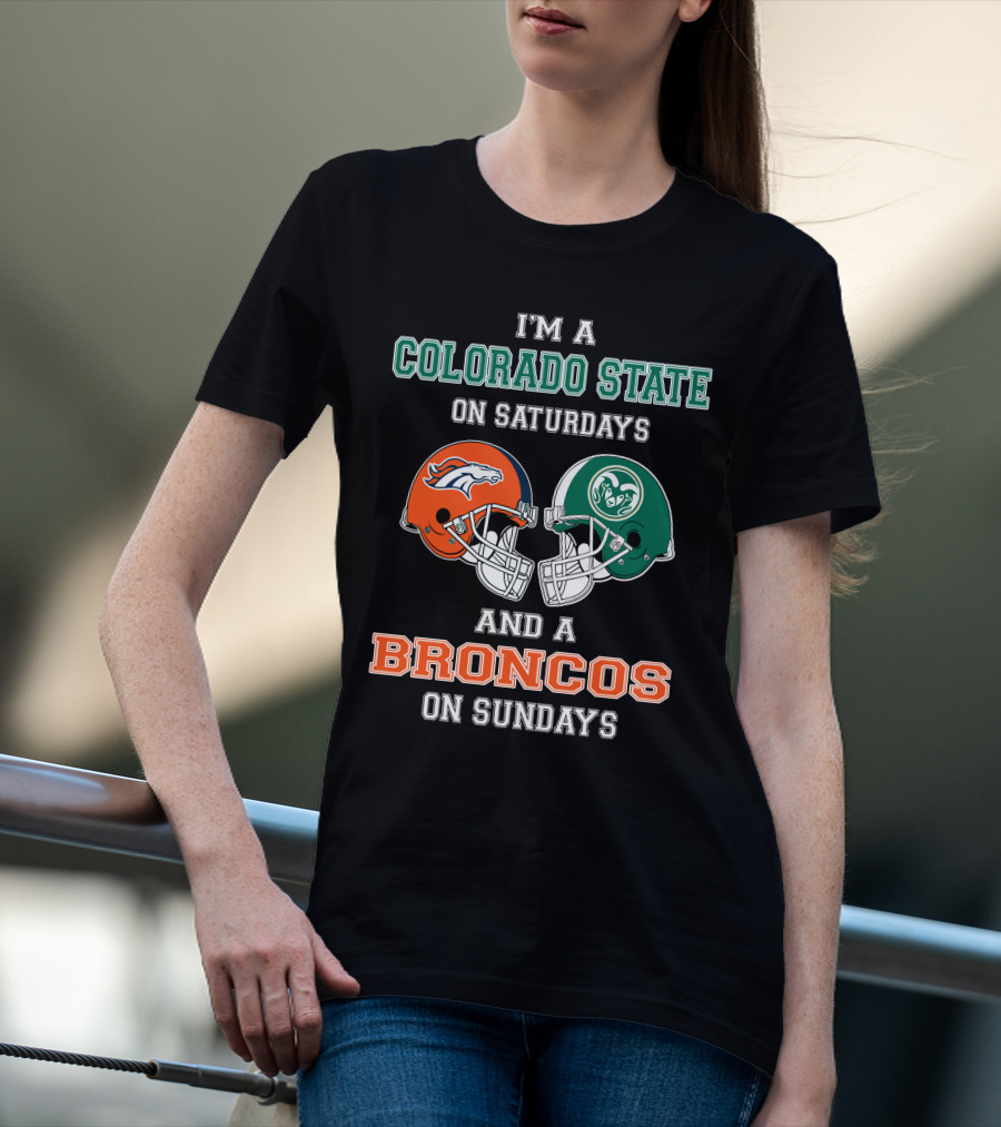 I'm A Colorado State On Saturdays And A Broncos On Sundays T-Shirt