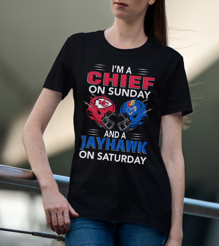 I'm A Chief On Sunday And A Jayhawk On Saturday T-Shirt