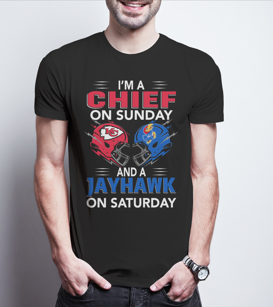 I'm A Chief On Sunday And A Jayhawk On Saturday T-Shirt