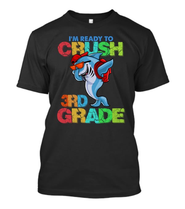 I'm Ready To Crush 3Rd Grade Shark Backpack Sunglasses Red Blue Green T-Shirt