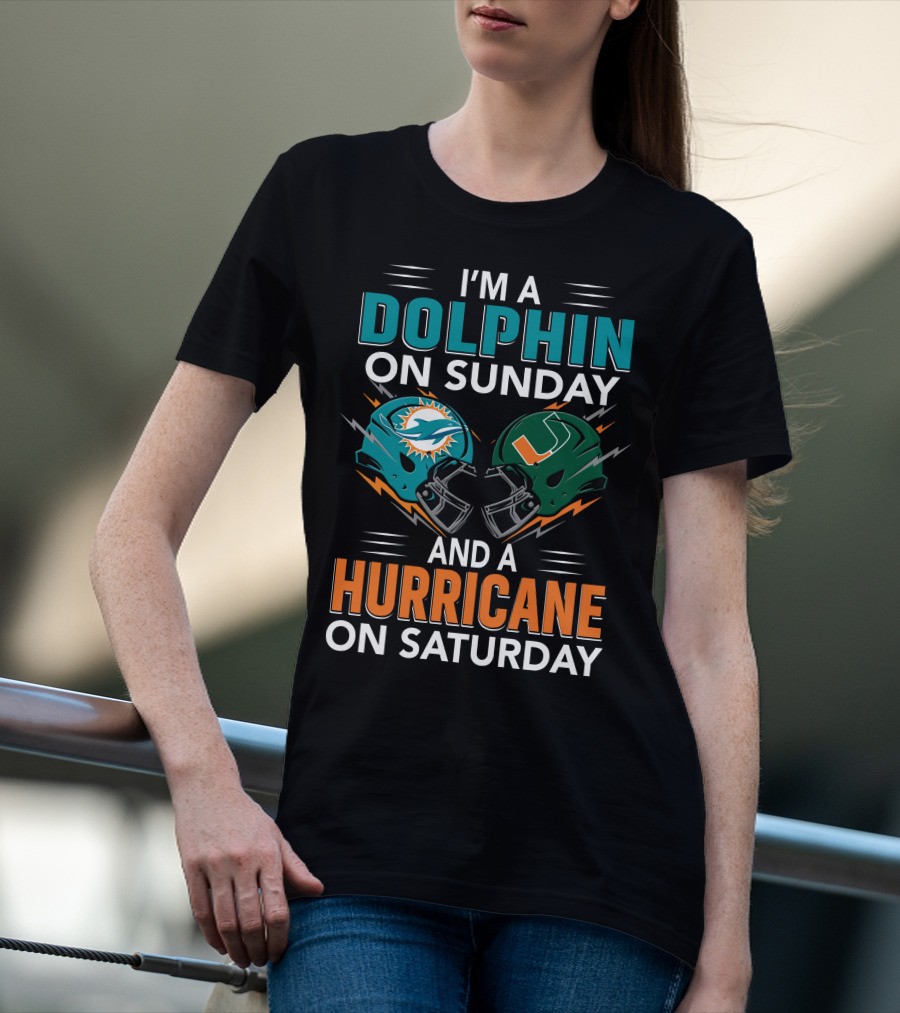 I'm A Miami Dolphin On Sunday And A Miami Hurricane On Saturday T-Shirt