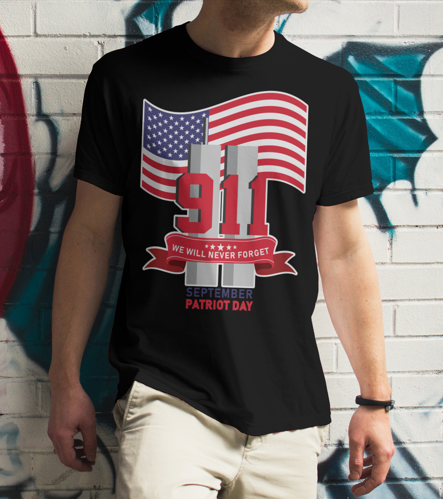 911 We Will Never Forget September Patriot Day T-Shirt