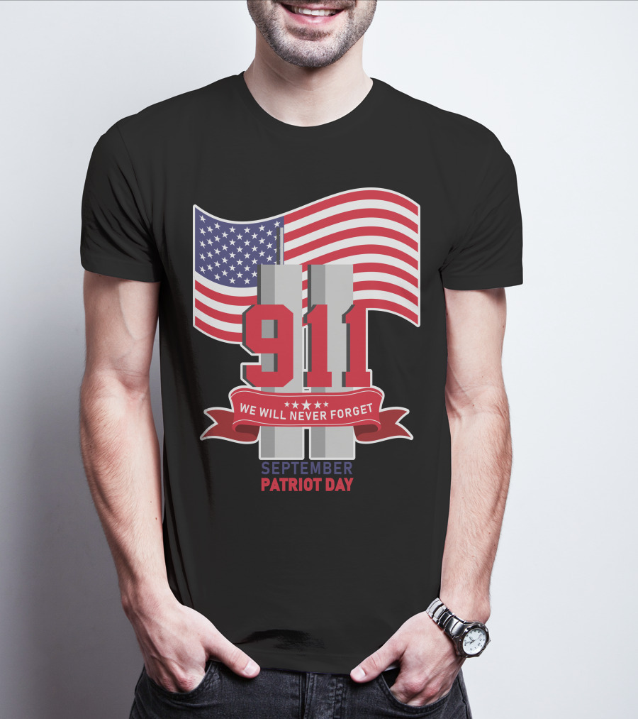 911 We Will Never Forget September Patriot Day T-Shirt