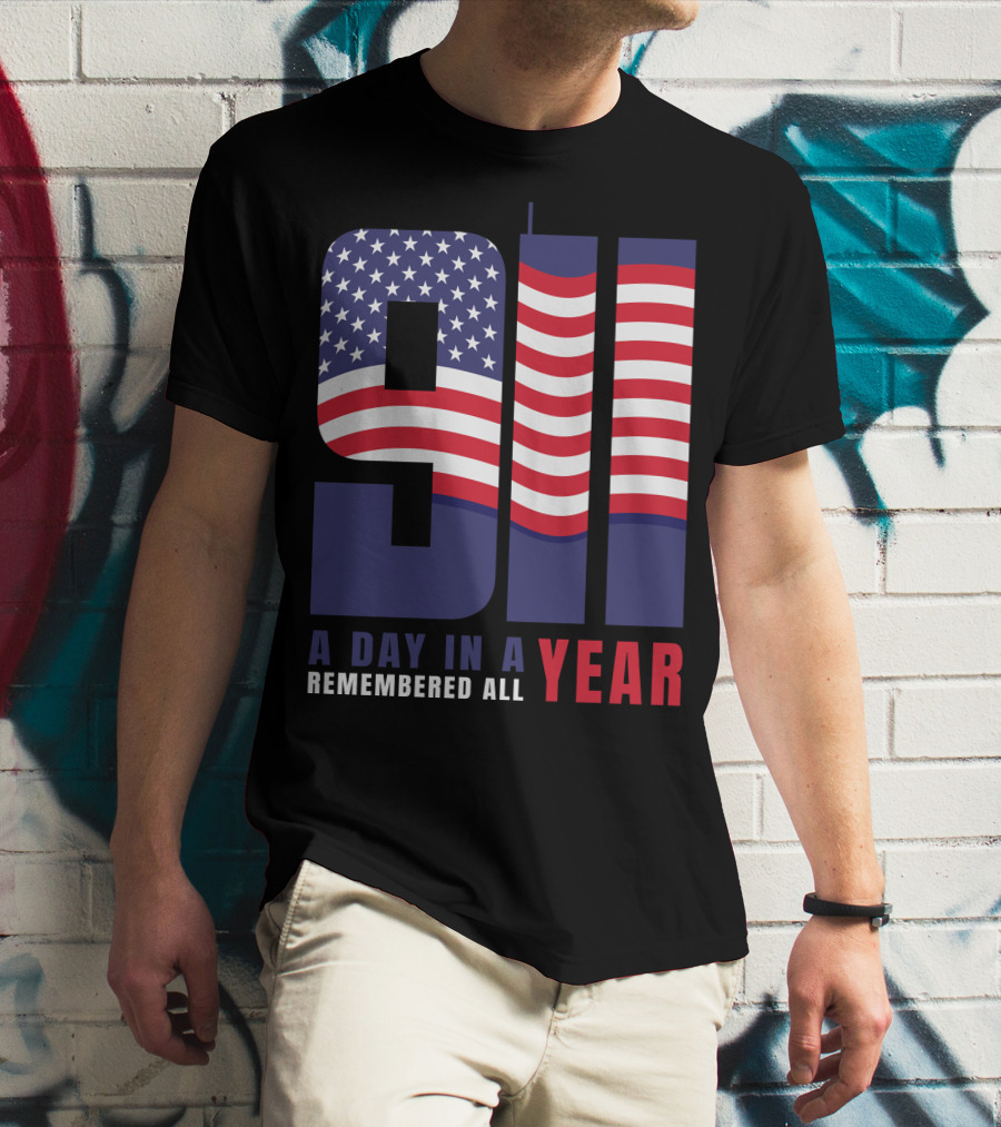 9/11 A Day In A Year Remembered All Year T-Shirt