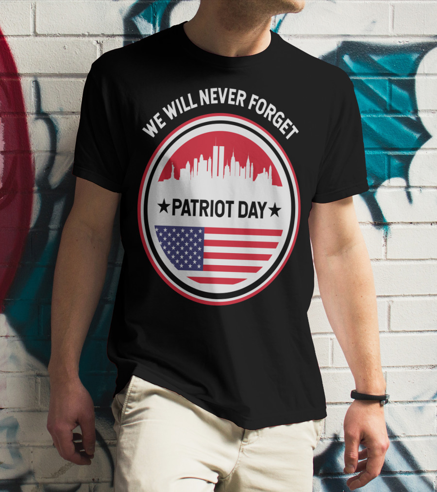 We Will Never Forget Patriot Day USA 9.11 Heroes Commemorate T-Shirt