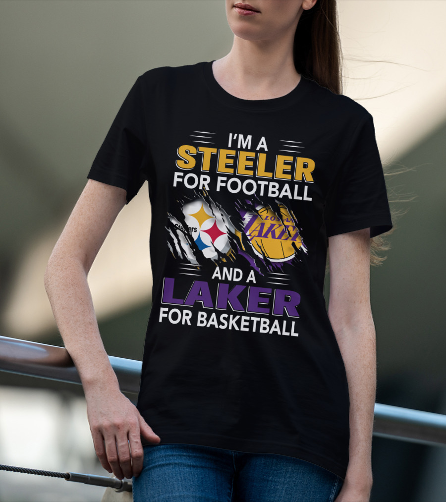 I'm A Steeler For Football And A Laker For Basketball T-Shirt
