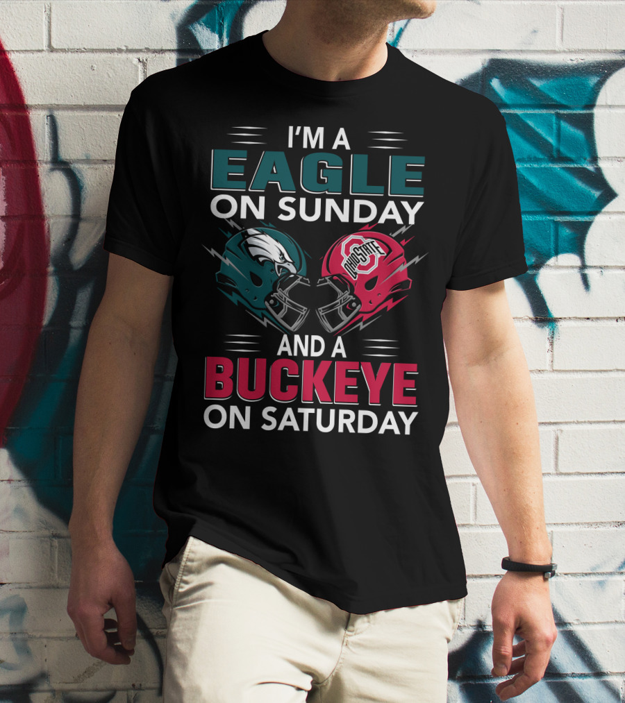I'm A Eagle On Sunday And A Buckeye On Saturday T-Shirt
