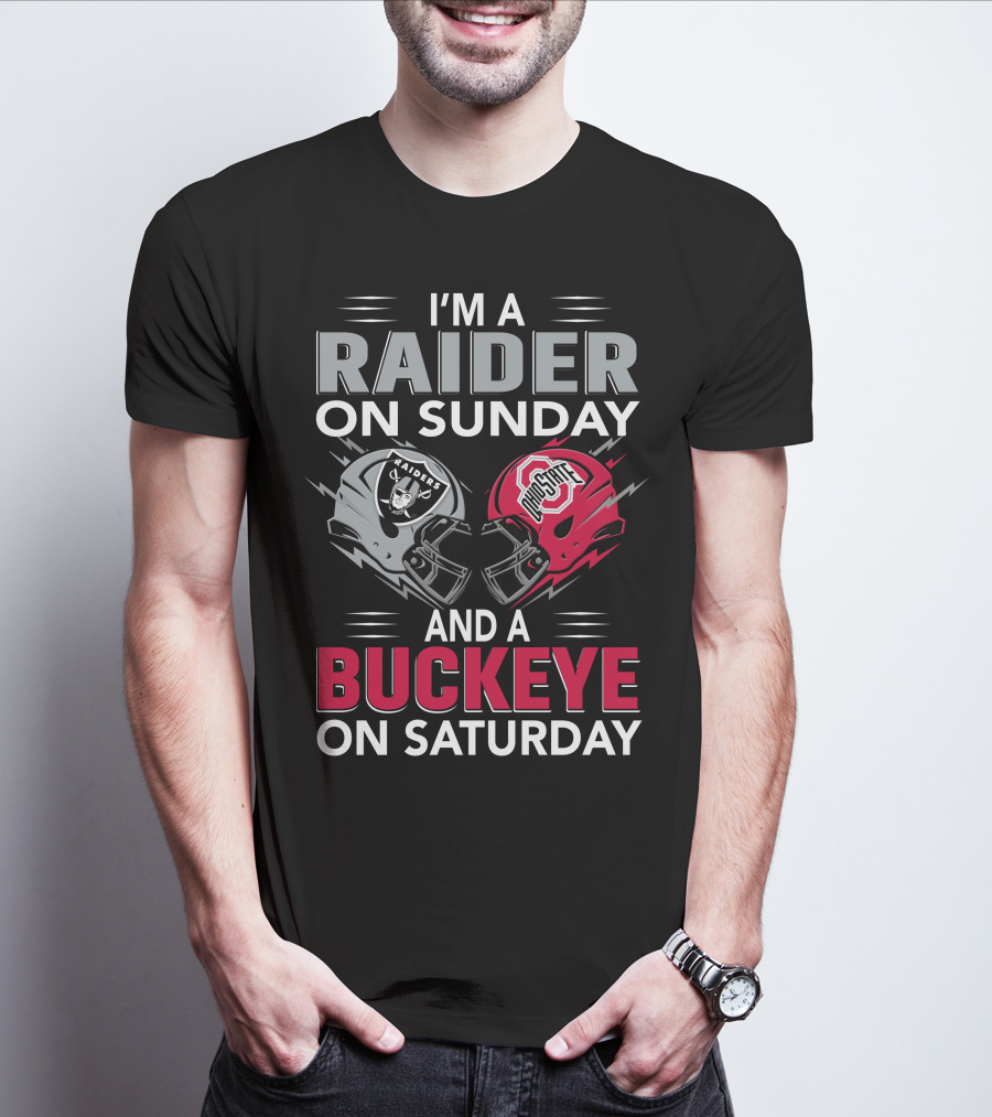I'm A Raider On Sunday And A Buckeye On Saturday Raiders And Ohio State Helmets T-Shirt