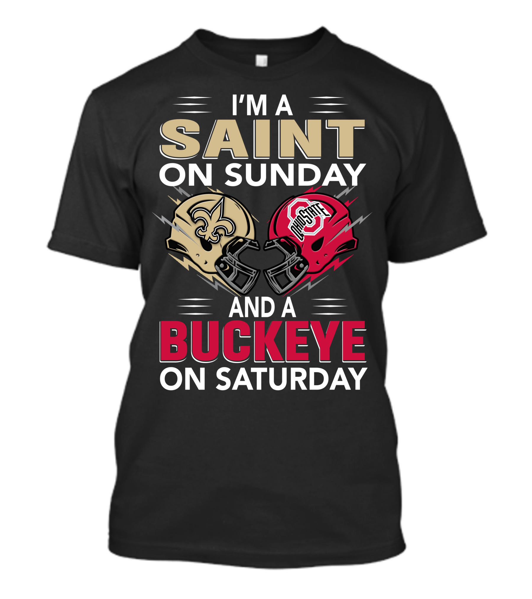 I'm A Saint On Sunday And A Buckeye On Saturday Nfl College Football Helmet Combination T-Shirt