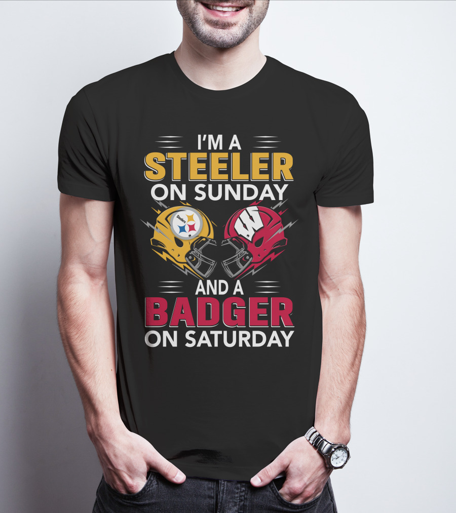 I'm A Steeler On Sunday And A Badger On Saturday T-Shirt