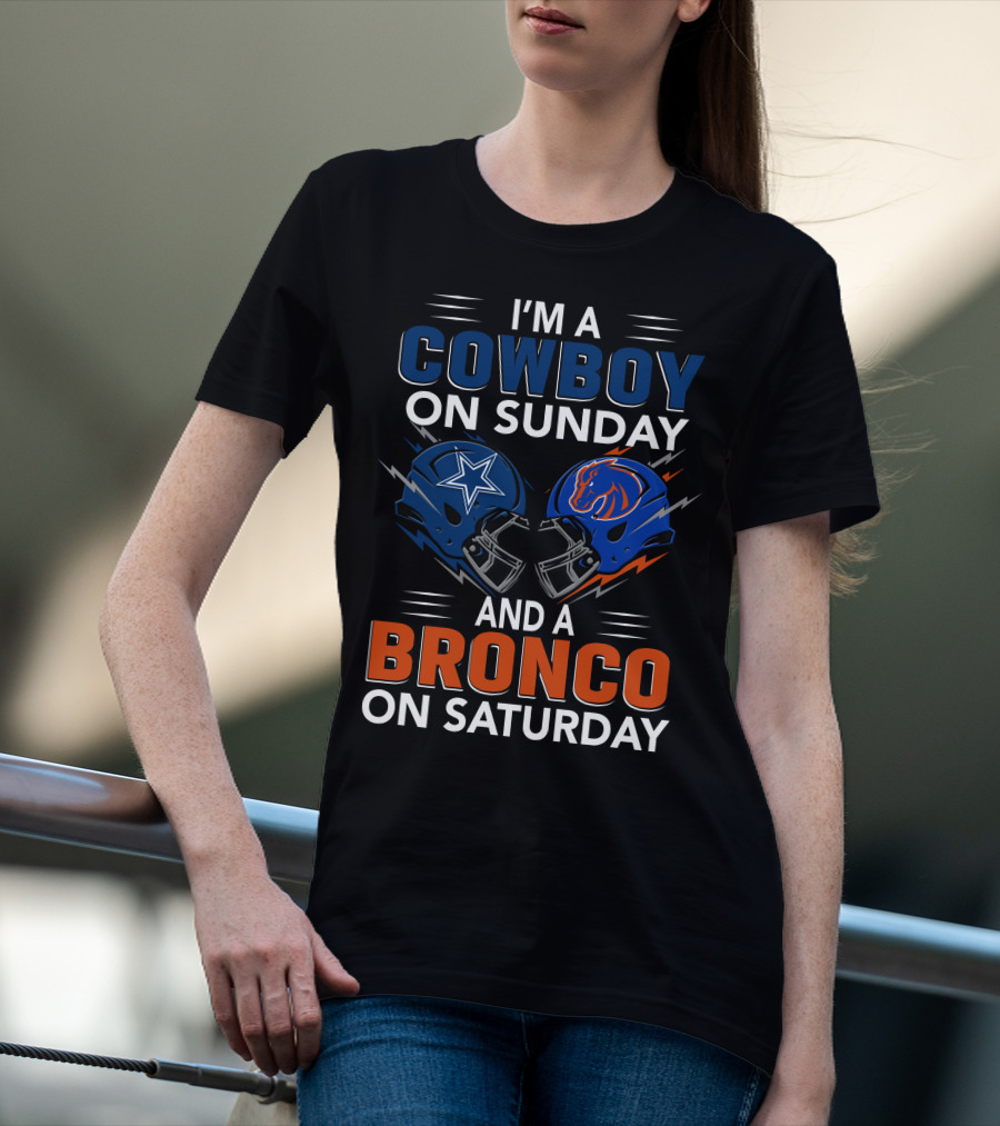 I'm A Cowboy On Sunday And A Bronco On Saturday T-Shirt