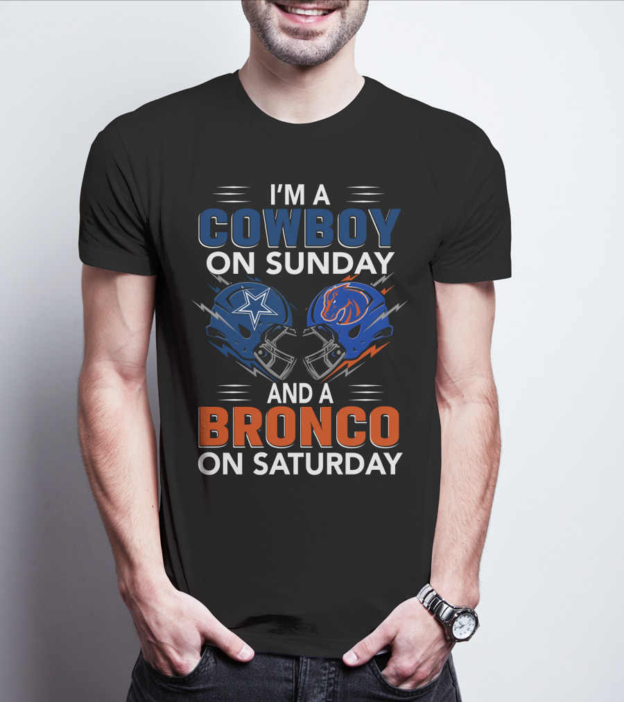 I'm A Cowboy On Sunday And A Bronco On Saturday T-Shirt