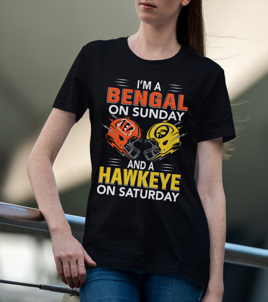 I'm A Bengal On Sunday And A Hawkeye On Saturday T-Shirt