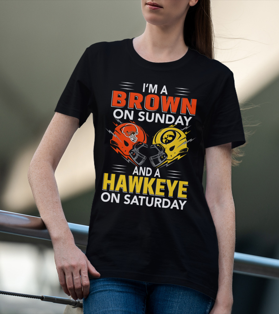 I'm A Brown On Sunday And A Hawkeye On Saturday Football Helmets T-Shirt