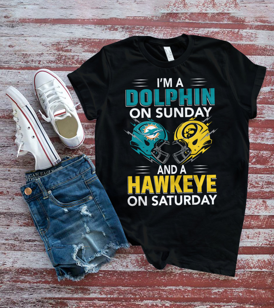 I'm A Miami Dolphin On Sunday And An Iowa Hawkeye On Saturday T-Shirt