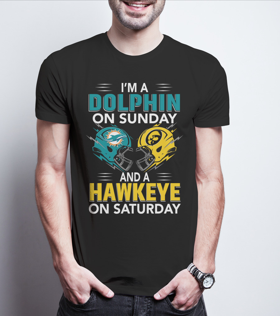 I'm A Miami Dolphin On Sunday And An Iowa Hawkeye On Saturday T-Shirt