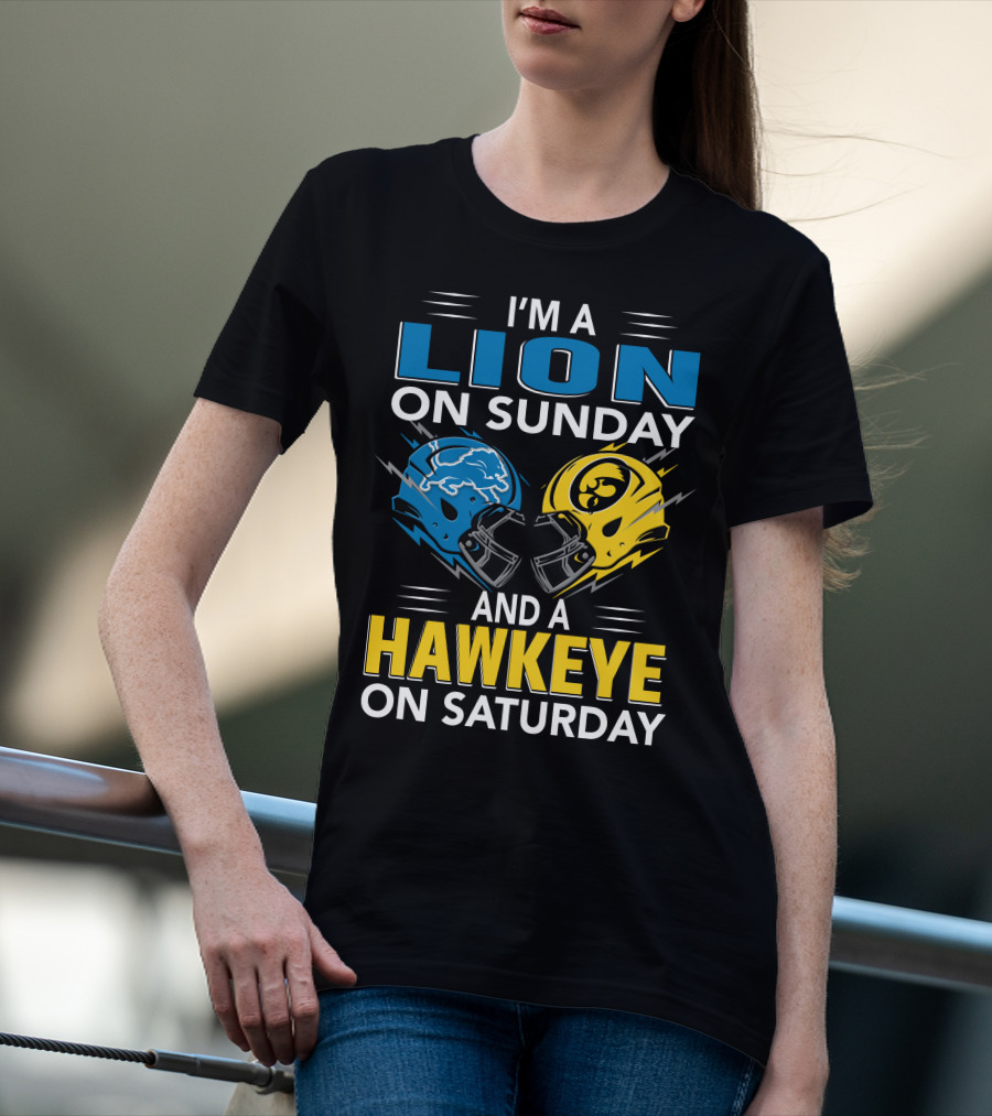 I'm A Lion On Sunday And A Hawkeye On Saturday Football Helmets T-Shirt