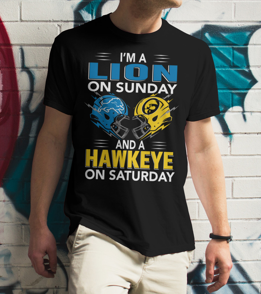 I'm A Lion On Sunday And A Hawkeye On Saturday Football Helmets T-Shirt