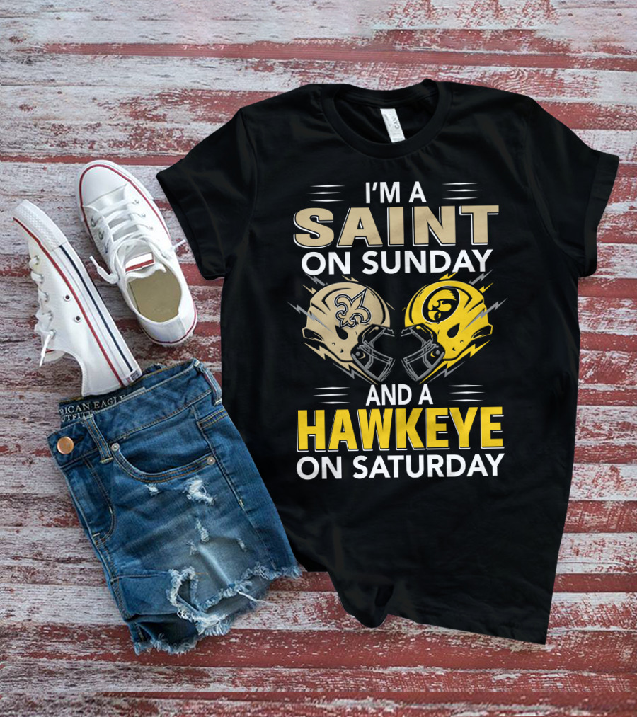 I'm A Saint On Sunday And A Hawkeye On Saturday Football Helmets T-Shirt