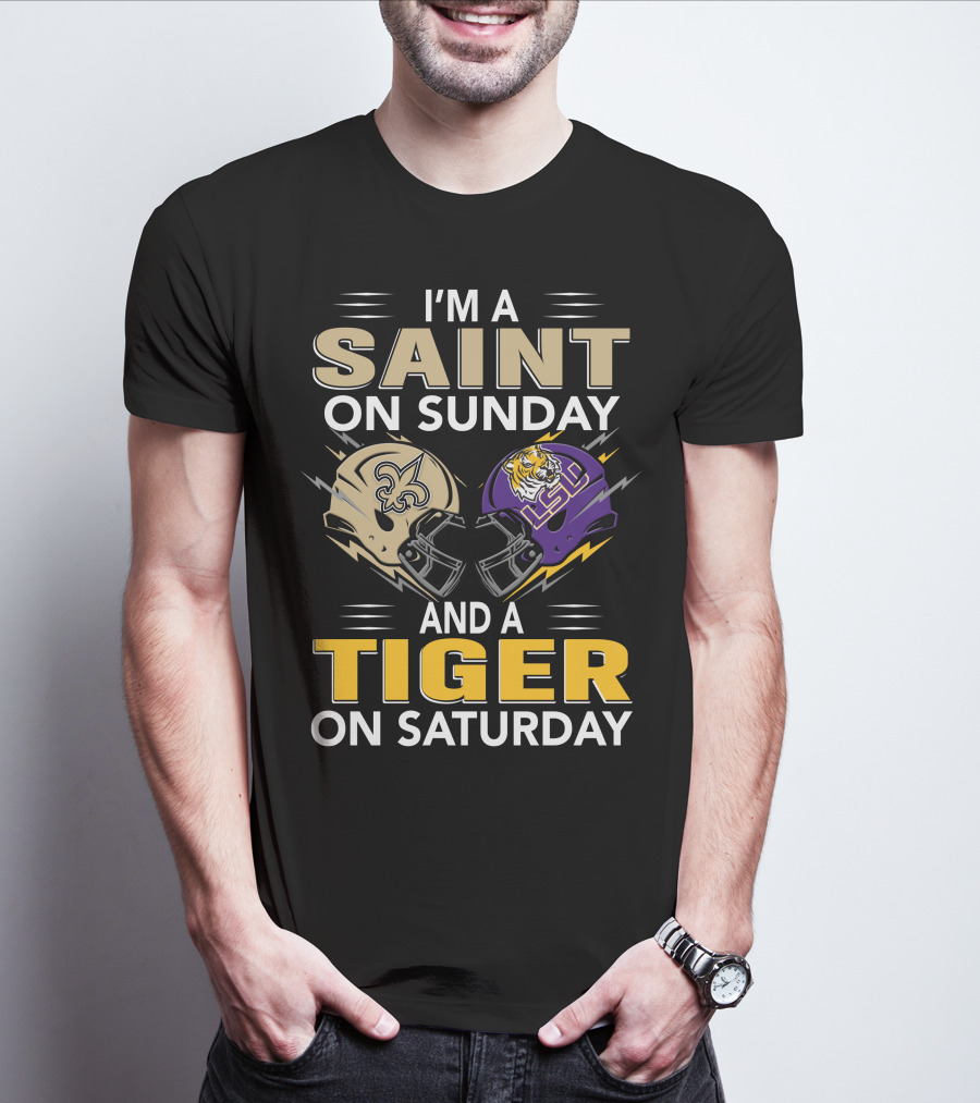 I'm A Saint On Sunday And A Tiger On Saturday Nfl New Orleans Ncaa Lsu Helmets T-Shirt