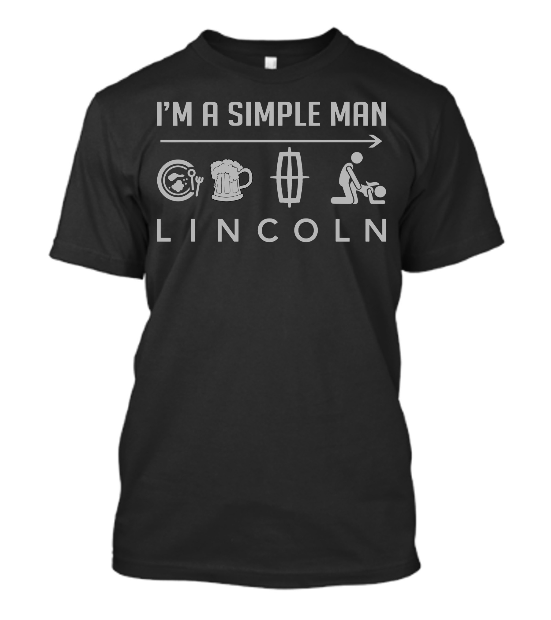 I'M A SIMPLE MAN LINCOLN Food Beer Car Mowing T-Shirt