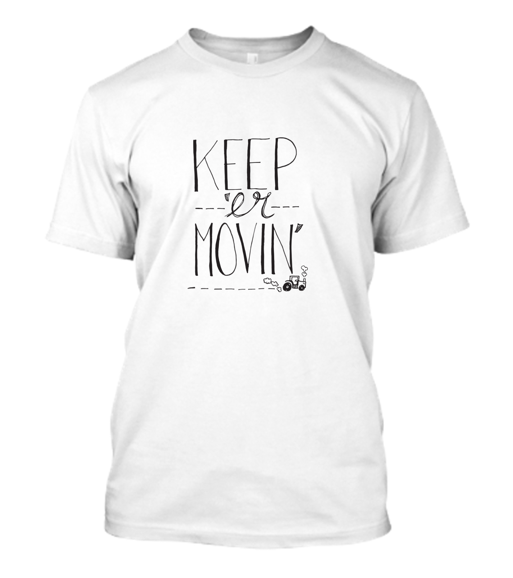 Keep Er Movin Tractor Illustration Racing Forward T-Shirt