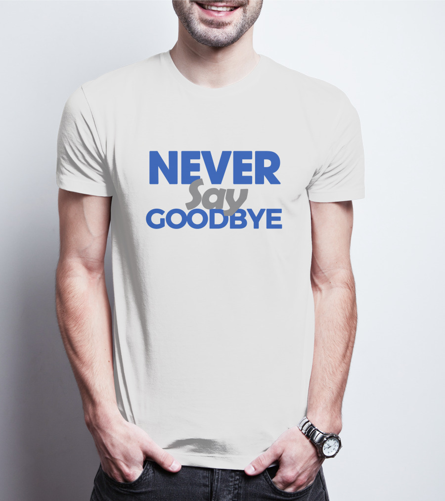 NEVER Say GOODBYE Blue T-Shirt
