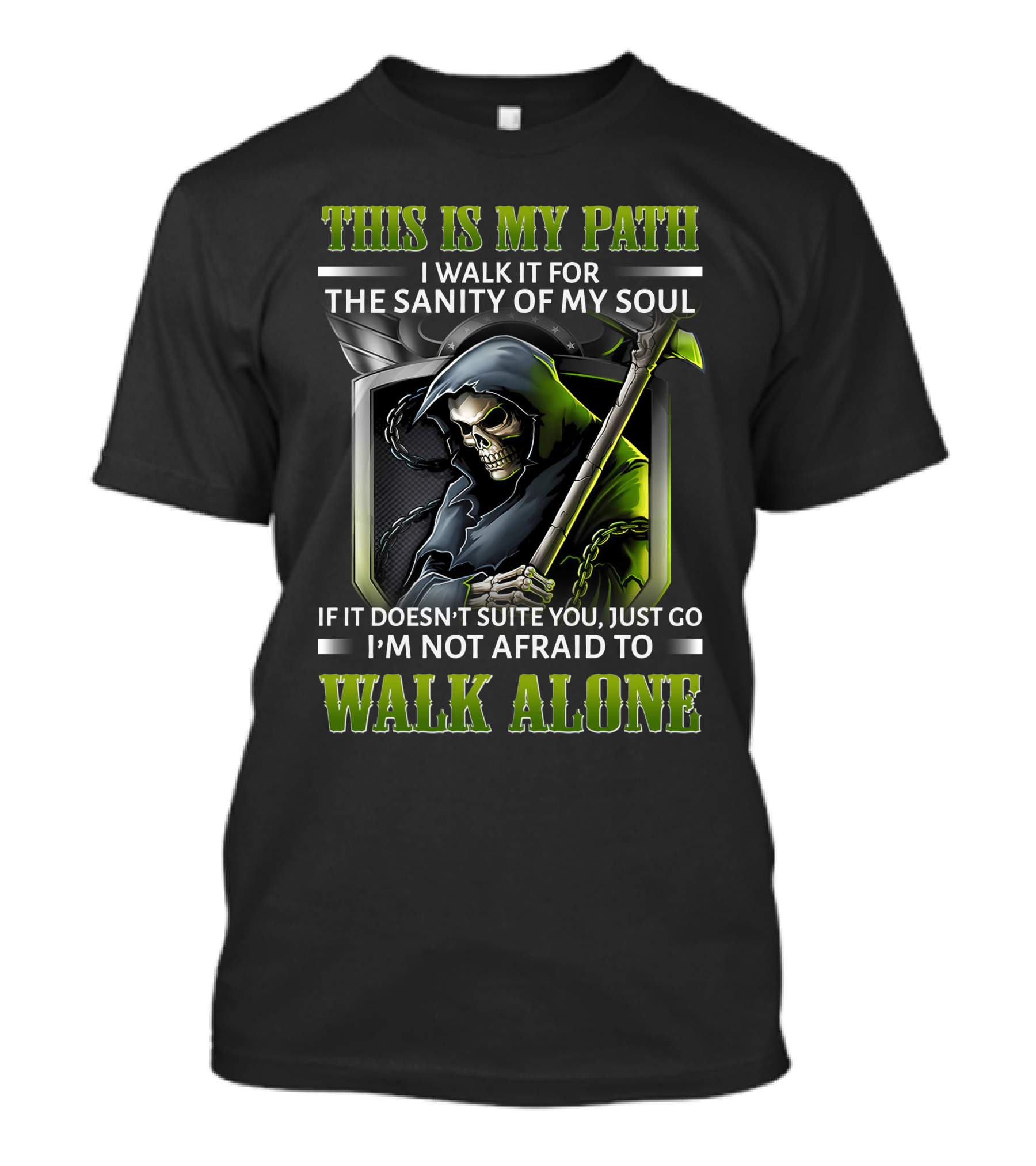 This Is My Path I Walk It For The Sanity Of My Soul Skull Reaper I'm Not Afraid To Walk Alone T-Shirt