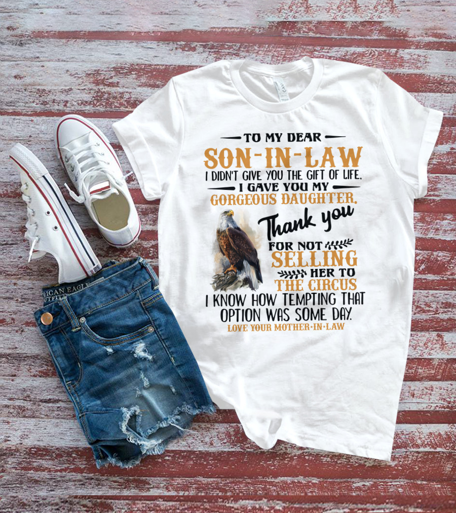 To My Dear Son-In-Law Thank You For Not Selling Her To The Circus Love Your Mother-In-Law T-Shirt