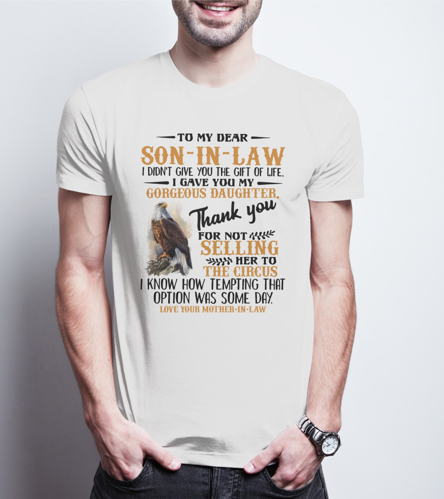 To My Dear Son-In-Law Thank You For Not Selling Her To The Circus Love Your Mother-In-Law T-Shirt