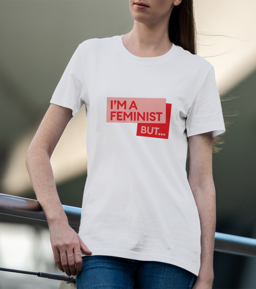 I'm A Feminist But. Guilty Feminist Merch T-Shirt