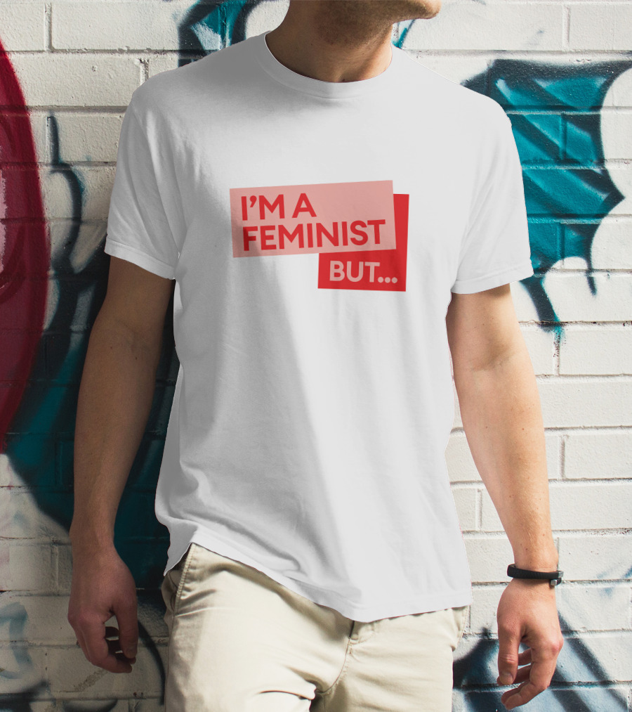 I'm A Feminist But. Guilty Feminist Merch T-Shirt