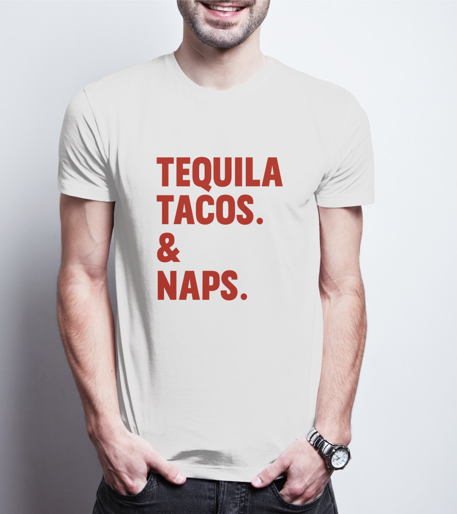 TEQUILA TACOS And NAPS T-Shirt
