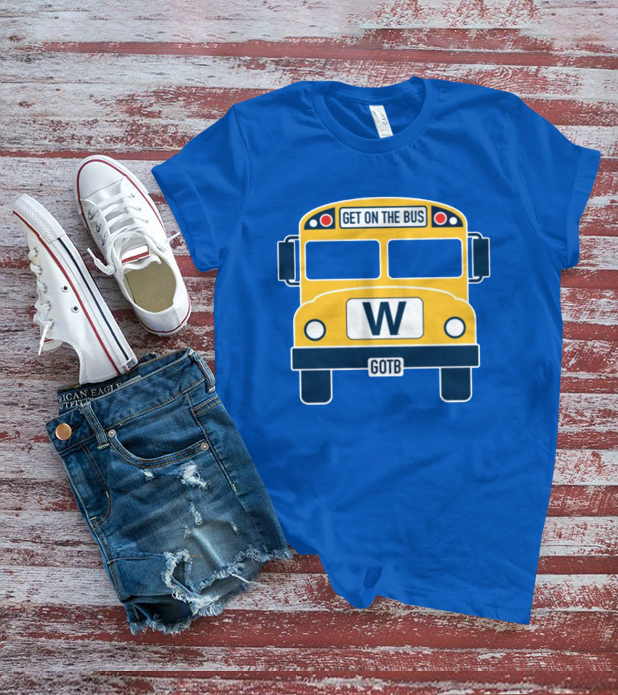 Get On The Bus W GOTB T-Shirt
