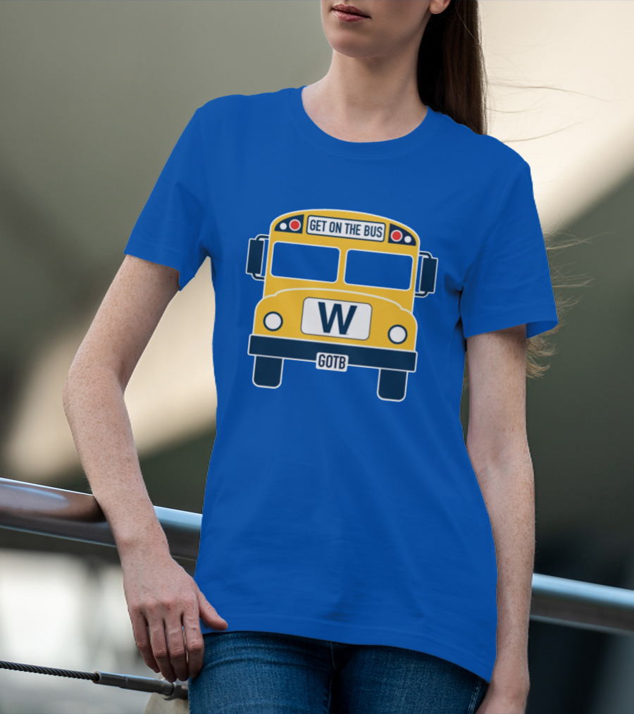 Get On The Bus W GOTB T-Shirt