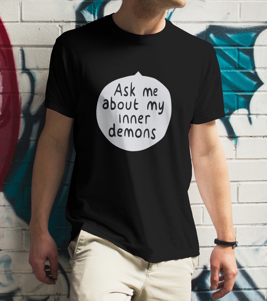 Ask Me About My Inner Demons Speech Bubble T-Shirt