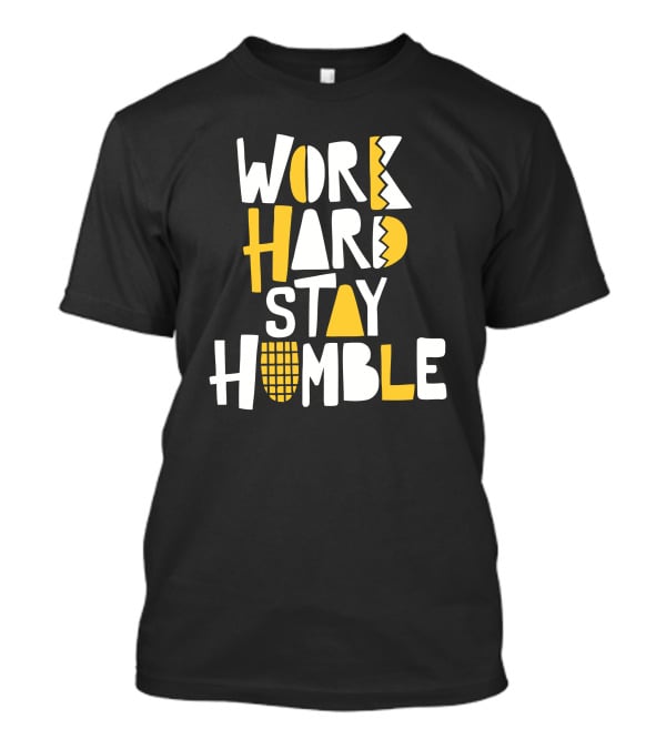 Power In Black: Work Hard Stay Humble T-Shirt