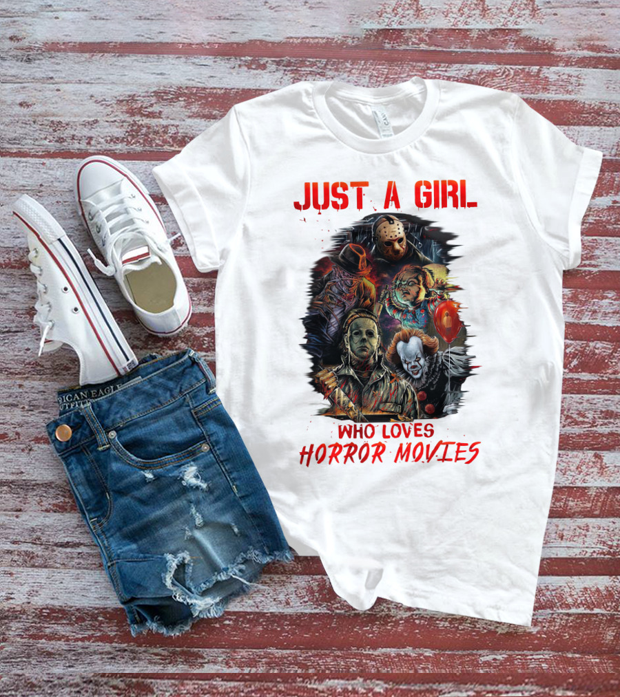 JUST A GIRL WHO LOVES HORROR MOVIES Freddy Jason Chucky Michael Myers Pennywise T-Shirt