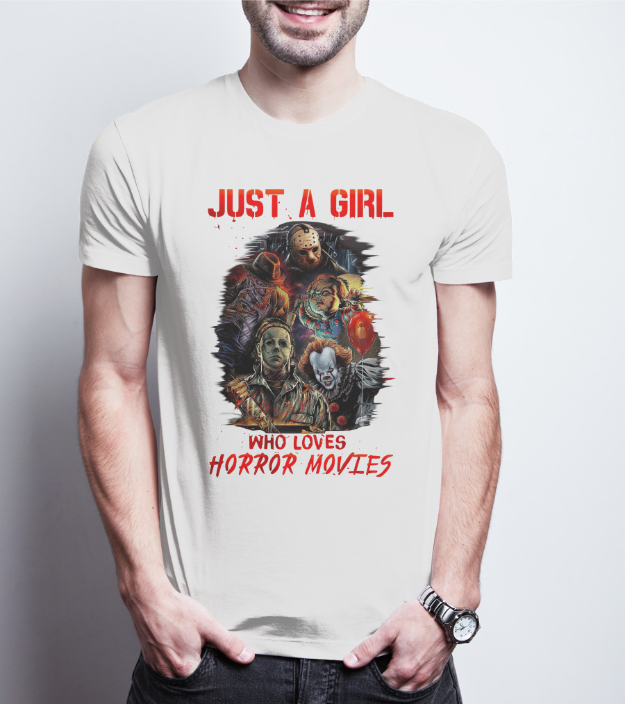 JUST A GIRL WHO LOVES HORROR MOVIES Freddy Jason Chucky Michael Myers Pennywise T-Shirt