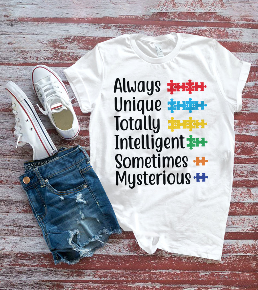 Always Unique Totally Intelligent Sometimes Mysterious T-Shirt